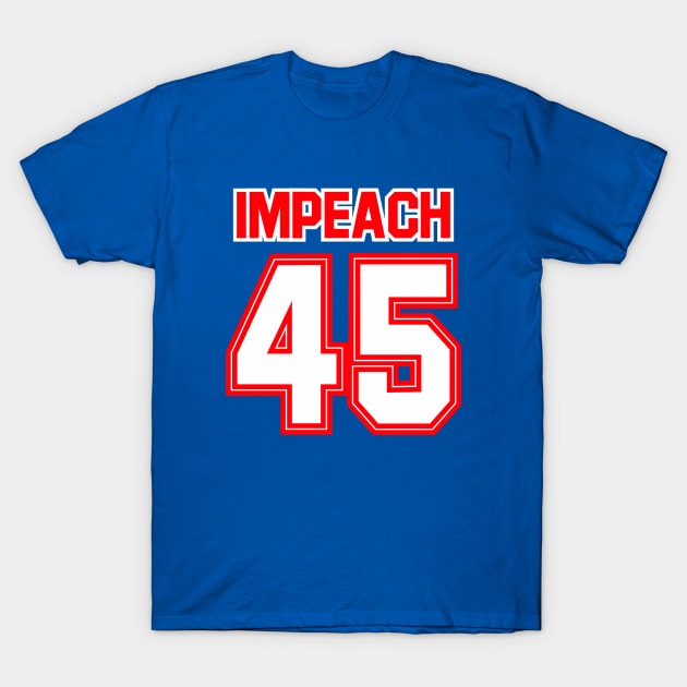 Impeach 45 T-Shirt by equilebro